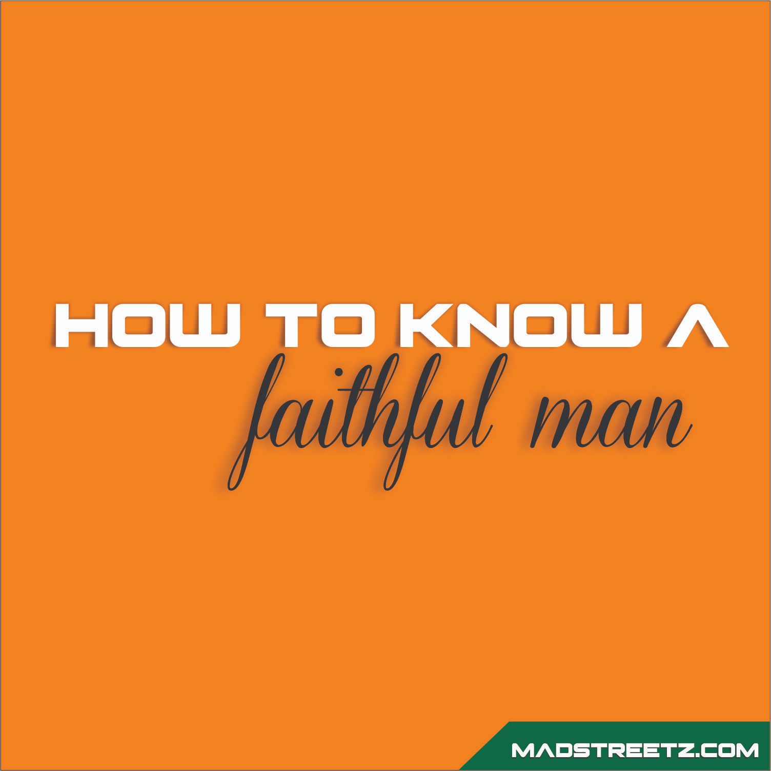 Relationship: How To Know A Faithful Man